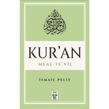 Kuran-ı Kerim Meal / Tevil (Mushaf Tertibine Göre) - İsmail Pelit