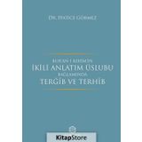 Kur'an-ı Kerim'in İkili Anlatım Üslubu Bağlamında Tergib ve Terhib - Hatice Görmez