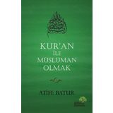 Kur'an İle Müslüman Olmak - Atife Batur