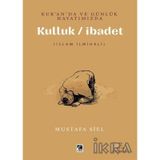 Kur’an’da ve Günlük Hayatımızda Kulluk-İbadet