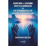 Kuranı Kerim Ayetlerinden ve Peygamberler Dilinden Dualar - Bayram Belen