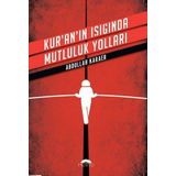 Kur'an'ın Işığında Mutluluk Yolları - Abdullah Karaer