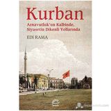 KURBAN ARNAVUTLUKUN KALBINDE SIYASETIN DIKENLI YOLLARINDA - EDI RAMA
