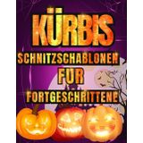 Kürbis Schnitzschablonen für Fortgeschrittene: 50 Lustige und Gruselige Halloween-Vorlagen zum Schnitzen von Kürbissen mit Fledermäusen, Katzen, Hexen, zum Dekorieren und Bemalen von Bastelarbeiten