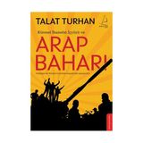KÜRESEL İHANETİN İÇYÜZÜ VE ARAP BAHARI - TALAT TURHAN