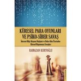 Küresel Para Oyunları ve Psiko-Siber Savaş - Ramazan Kurtoğlu