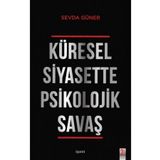Küresel Siyasette Psikolojik Savaş - Sevda Güner