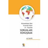 Küreselleşen Batı Evrensel İslam 21. Yüzyılda Sorunları Konuşmak - Ali Bapir