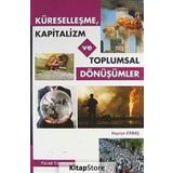 Küreselleşme, Kapitalizm ve Toplumsal Dönüşümler / Hayriye Erbaş / Palme Yayınları