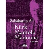 KÜRK MANTOLU MADONNA 70 YAŞINDA! - SABAHATTIN ALI