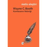 KURMACANIN RETORİĞİ - WAYNE C. BOOTH