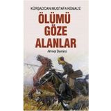 Kürşad'dan Mustafa Kemal'e Ölümü Göze Alanlar - Ahmet Demirci