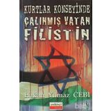 Kurtlar Konseyinde Çalınmış Vatan Filistin - Hakan Yılmaz Çebi
