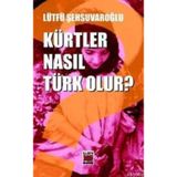 KÜRTLER NASIL TÜRK OLUR? - LÜTFÜ ŞEHSUVAROĞLU