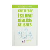 KÜRTLERDE İSLAMİ KİMLİĞİN GELİŞMESİ - ABDULKADIR TURAN