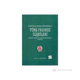 KURTULUŞ SAVAŞI DÖNEMİNDE TÜRK-FRANSIZ İLİŞKİLERİ (1919-1922) - BIGE YAVUZ