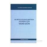 Kurtuluş Savaşı’nda Anadolu’da Yeni Gün - Nurettin Gülmez