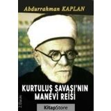 Kurtuluş Savaşı'nın Manevi Reisi - Abdurrahman Kaplan