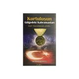 Kurtuluşun Gölgedeki Kahramanları - Murat Köylü