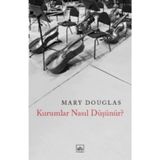 Kurumlar Nasıl Düşünür? - Mary Douglas