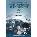 Kurumsallaşma Bağlamında Dahiliye Nezaretinden Dahiliye Vekaletine Geçiş 1920-1923 - Şafak Başa