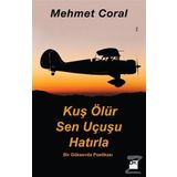 Kuş Ölür Sen Uçusu Hatırla - Mehmet Coral