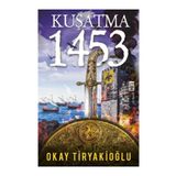 KUŞATMA - 1453 - OKAY TIRYAKIOĞLU