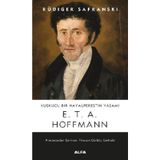 Kuşkucu Bir Hayalperestin Yaşamı E.T.A Hoffman - Rüdiger Safranski
