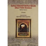 KUTLU SULTAN KUTLU BELDE (EBU`L FETH DESTANI) - OSMANLIZADE GEVER HAN SULTAN