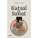 Kutsal ve Sanat - Ahmet Çaycı