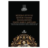 Kütüb-i Sitte ve Kütüb-i Hamse İmamlarının Hadis Kabul Şartları - Kolektif