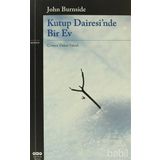 KUTUP DAIRESINDE BIR EV - JOHN BURNSIDE
