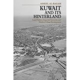Kuwait and its Hinterland: Land Politics, Imperial Networks and Modern Urban Development