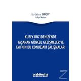 Kuzey Buz Denizi'nde Yaşanan Güncel Gelişmeler ve CMI'nın Bu Konudaki Çalışmaları - Ceyhan Karasoy