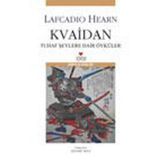 Kvaidan Tuhaf Şeylere Dair Öyküler - Lafcadio Hearn