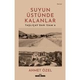 Kyops Suyun Üstünde Kalanlar - Taşlıçay'dan Isam'a