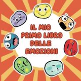 l mio primo libro delle emozioni! – Scopri, riconosci e impara le emozioni con illustrazioni colorate: Un libro educativo per bambini dai 3 ai 6 anni ... emotiva, empatia e consapevolezza