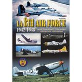 LA 8TH AIR FORCE 1942-1945: Chasse- Bombardement - Reconnaissance - Scouting Forces - Unités Spéciales