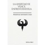 LA ANSIEDAD SE VENCE ENFRENTANDOLA.: Permiteme mostrarte como.