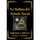 La Ballata del Nebula Noctis: Impronte e intrecci: 1