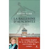 La Ballerine d’Auschwitz: Le roman inspiré de la vie d’Edith Eger, survivante des camps