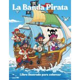 La Banda Pirata ¡Aventuras en el oceano!: Libro ilustrado para colorear, actividades educativas y dibujos divertidas para niños y niñas