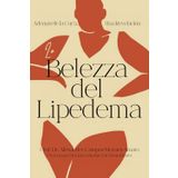 La Belezza del Lipedema: Además de la Cura, Una Revelación (El viaje del lipedema, Band 1)