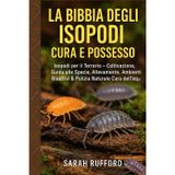 LA BIBBIA DEGLI ISOPODI CURA E POSSESSO: Isopodi per il Terrario – Coltivazione, Guida alle Specie, Allevamento, Ambienti Bioattivi & Pulizia Naturale Cura dell'Equipaggio
