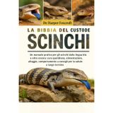 LA BIBBIA DEL CUSTODE DEGLI SCINCHI: Un manuale pratico per gli scinchi dalla lingua blu e altro ancora: cura quotidiana, alimentazione, alloggio, ... e consigli per la salute a lungo termine