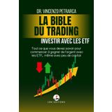 LA BIBLE DU TRADING Investir avec les ETF: Tout ce que vous devez savoir pour commencer à gagner de l'argent avec les ETF, même avec peu de capital