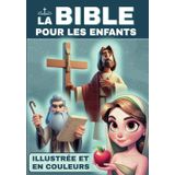 La Bible pour enfants illustrée et en couleurs: Bible pour enfant - Histoires de la bible expliquée aux enfants - illustrations et versets - idéale pour communion et baptême fille et garçon