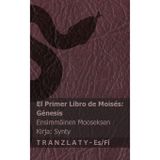 La Biblia / Raamattu - El primer libro de Moisés (Génesis) / Ensimmäinen Mooseksen kirja (Synty): Tranzlaty Español Suomi