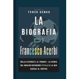 La Biografia Di Francesco Acerbi: Dalle avversità al trionfo - la storia del miglior difensore d’Italia e la sua ascesa al vertice