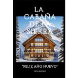 LA CABAÑA DE LA SIERRA: FELIZ AÑO NUEVO